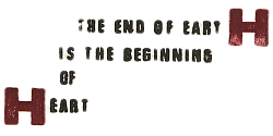 The end of eartH is the beginning of Heart